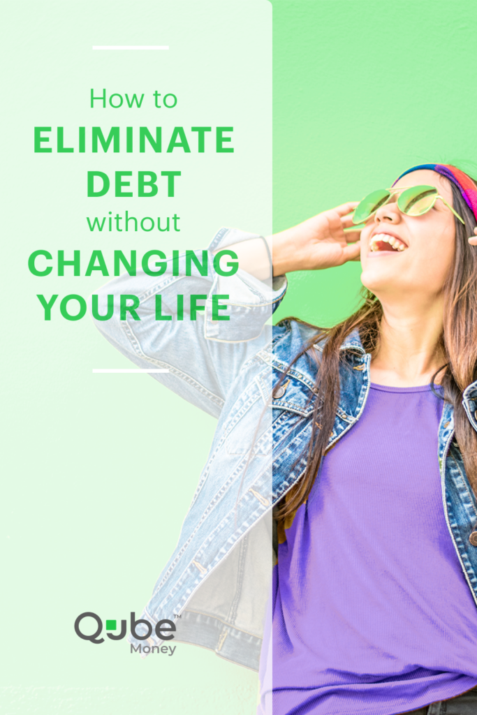 How to eliminate debt without changing your lifestyle | Qube Money