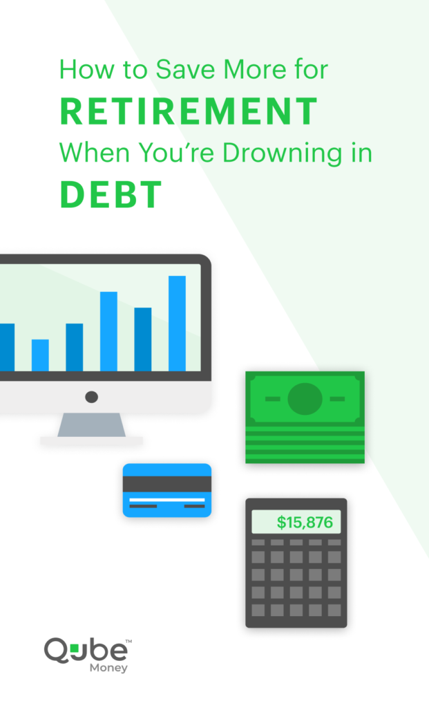 Save for retirement when drowning in debt | Qube Money Blog